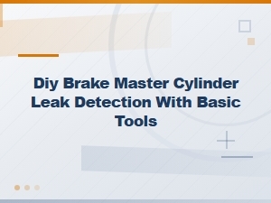 Diy Brake Master Cylinder Leak Detection Using Basic Tools
