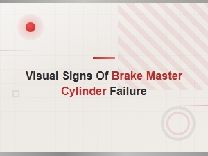 Visual Signs of Brake Master Cylinder Failure: What to Look for